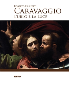 Caravaggio-urlo-e-luce-Filippetti-libro2011